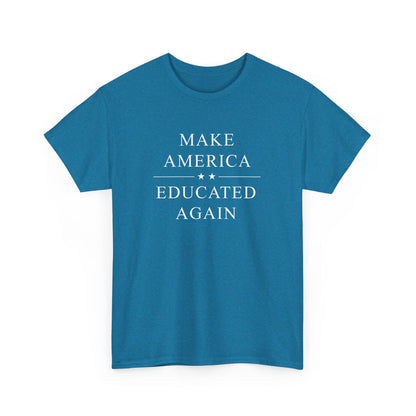 Political Tee - 'Make America Educated Again'