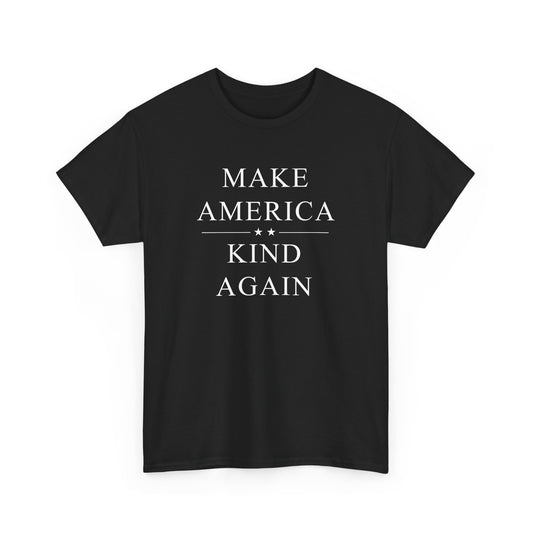 Political Tee - 'Make America Kind Again'