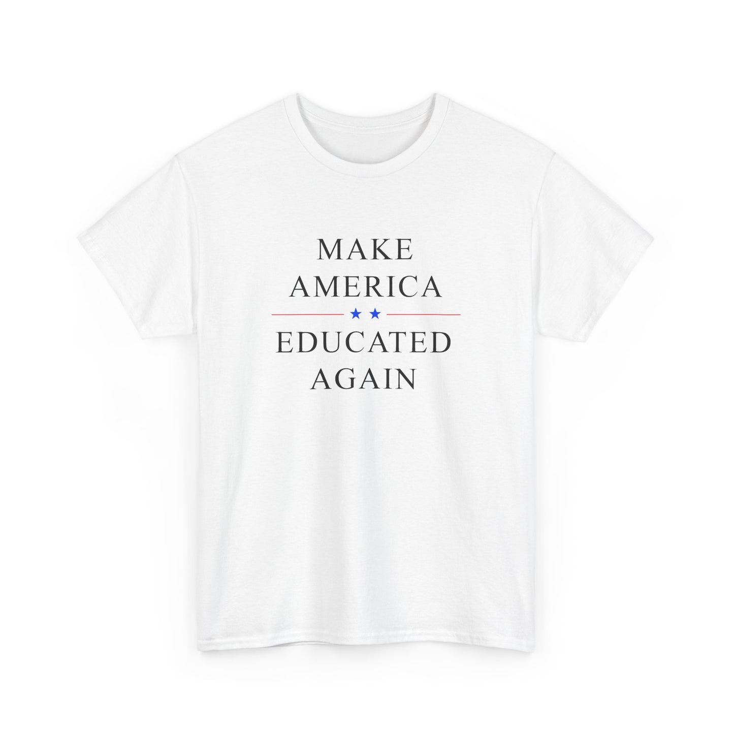 Political Tee - 'Make America Educated Again'