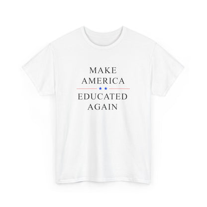 Political Tee - 'Make America Educated Again'