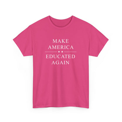 Political Tee - 'Make America Educated Again'